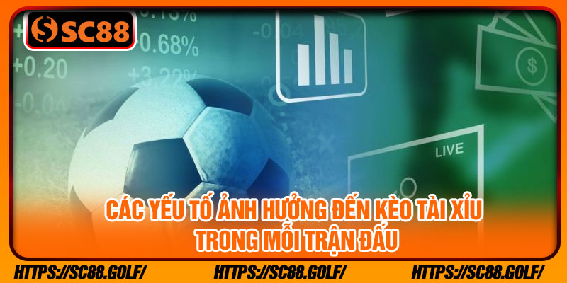 Các yếu tố ảnh hưởng đến kèo tài xỉu trong mỗi trận đấu