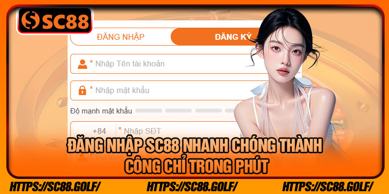 Đăng Nhập SC88 Nhanh Chóng Thành Công Chỉ Trong Phút