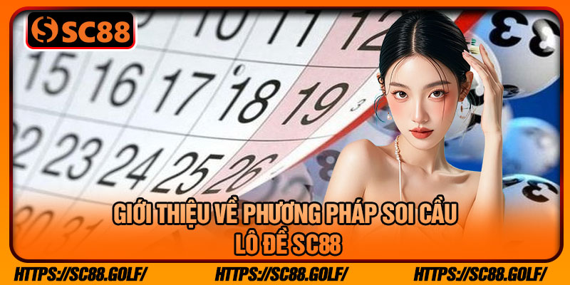 Giới Thiệu Về Phương Pháp Soi Cầu Lô Đề SC88