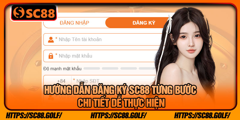 Hướng dẫn đăng ký SC88 từng bước chi tiết dễ thực hiện