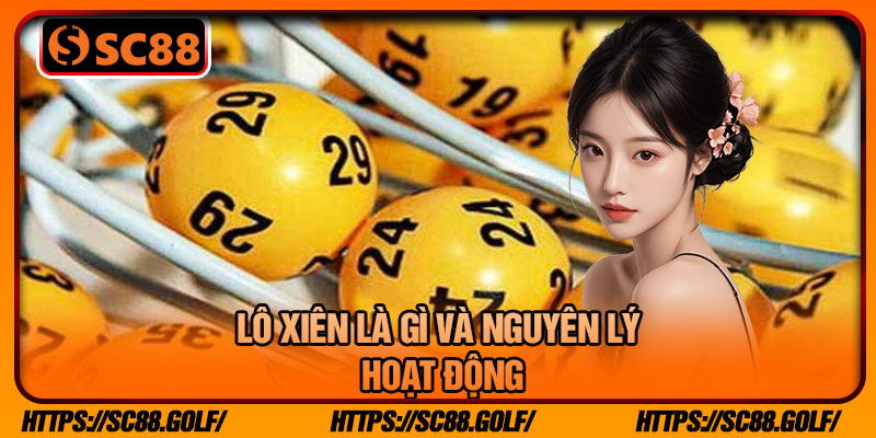 Lô Xiên Là Gì Và Nguyên lý Hoạt Động