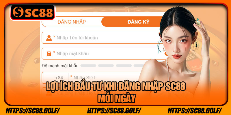 Lợi Ích Đầu Tư Khi Đăng Nhập SC88 Mỗi Ngày