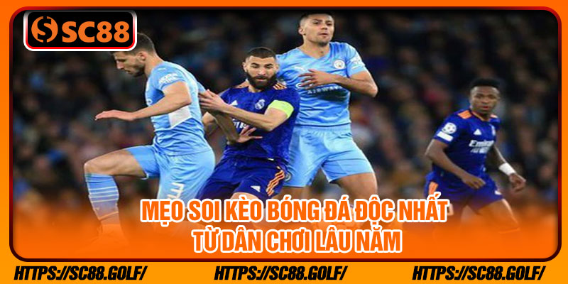 Mẹo soi kèo bóng đá độc nhất từ dân chơi lâu năm