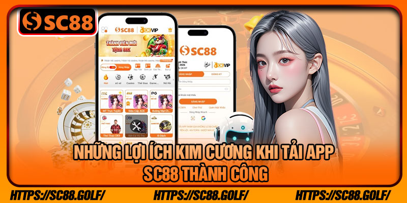 Những Lợi ích Kim Cương Khi Tải App SC88 Thành Công