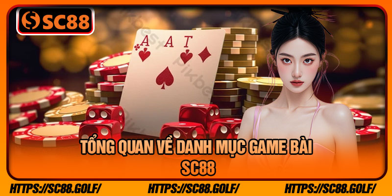 Tổng Quan Về Danh Mục Game Bài SC88