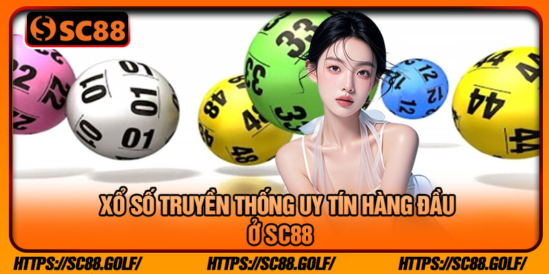 Xổ Số Truyền Thống Uy Tín Hàng Đầu Ở SC88